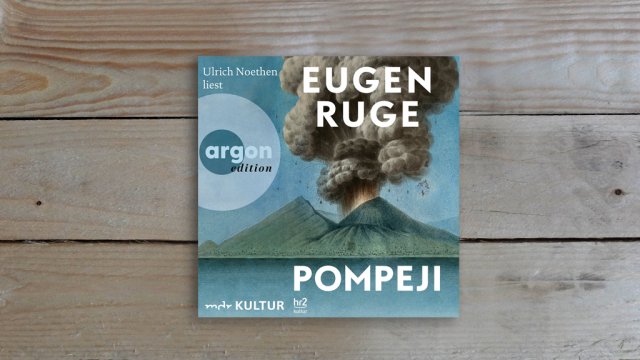 21.06. | Hörbuch der Woche - Eugen Ruge • Pompeji