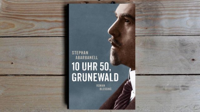08.06. | Buch der Woche - Stephan Abarbanell • 10 Uhr 50, Grunewald