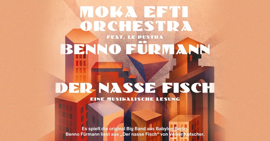 Moka Efti Orchestra & Benno Fürmann "Der nasse Fisch – Eine musikalische Lesung"
